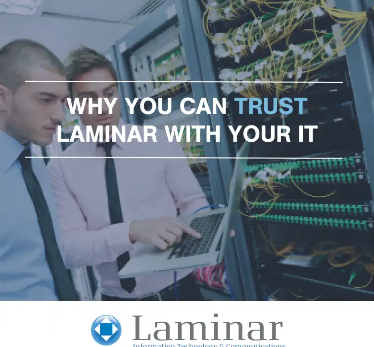 Why you can TRUST Laminar with your IT